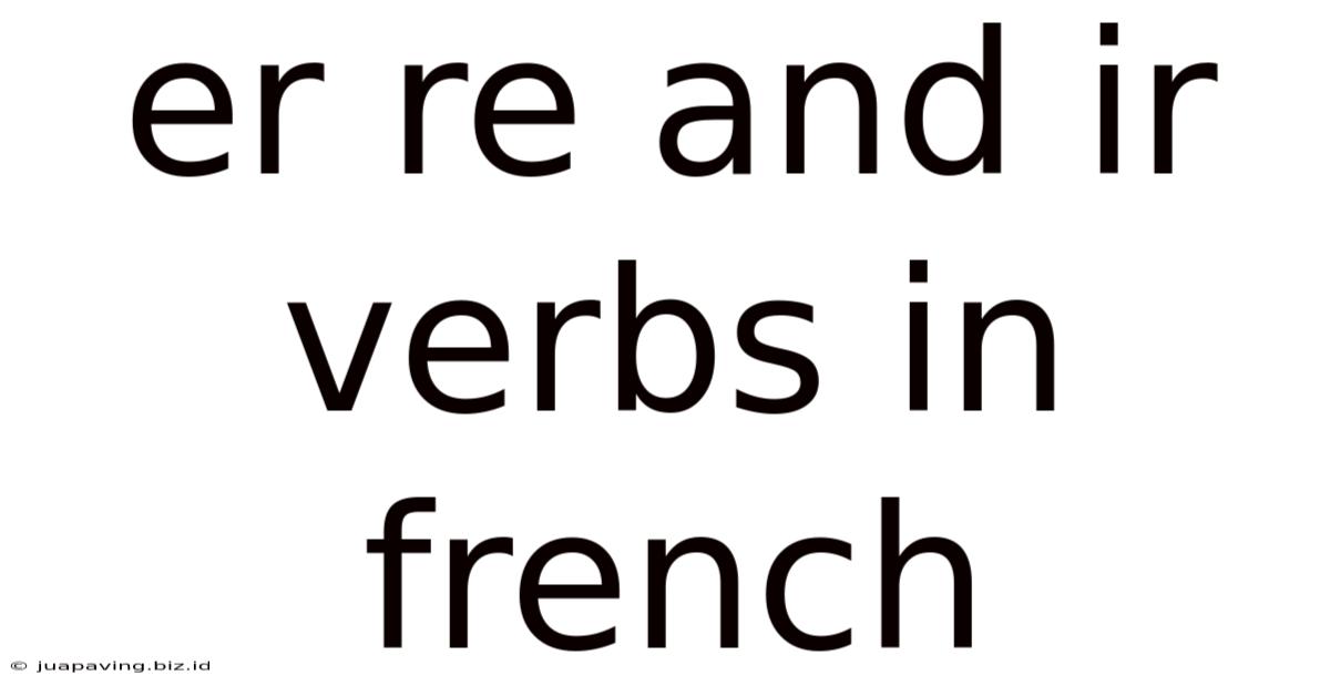 Er Re And Ir Verbs In French