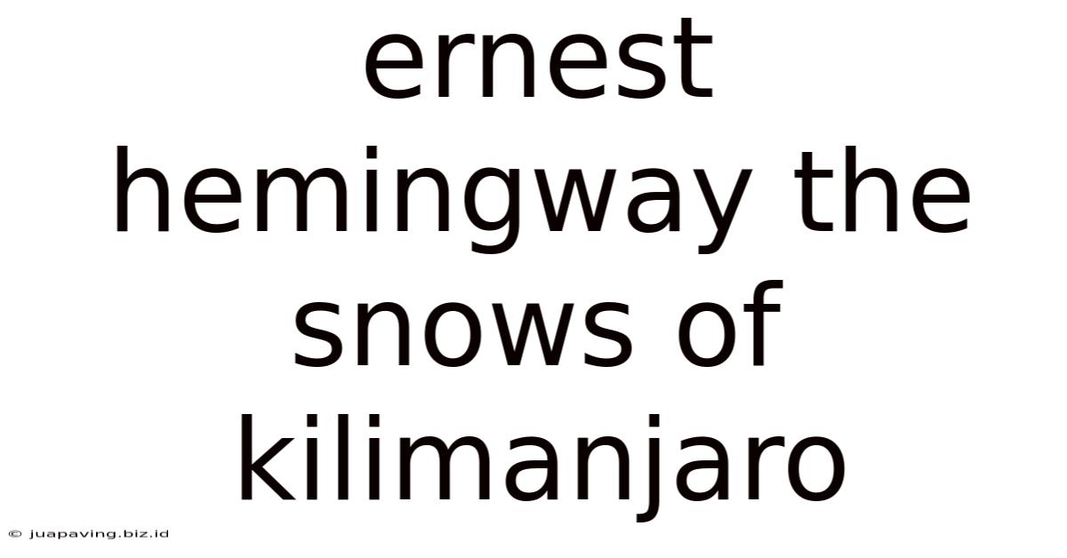 Ernest Hemingway The Snows Of Kilimanjaro