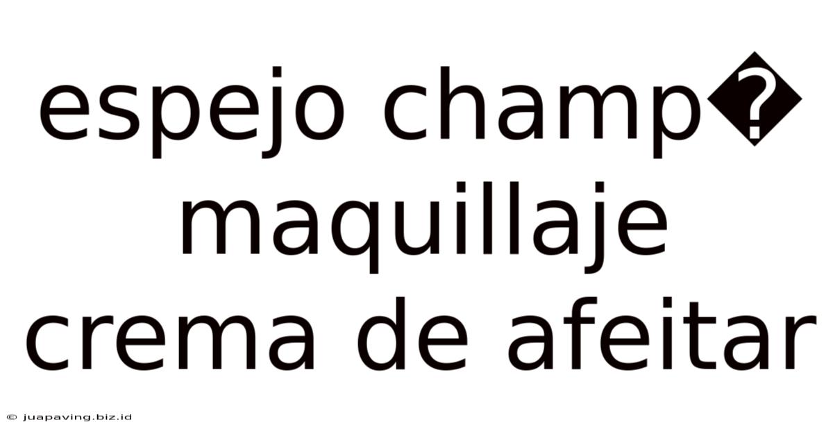Espejo Champ� Maquillaje Crema De Afeitar