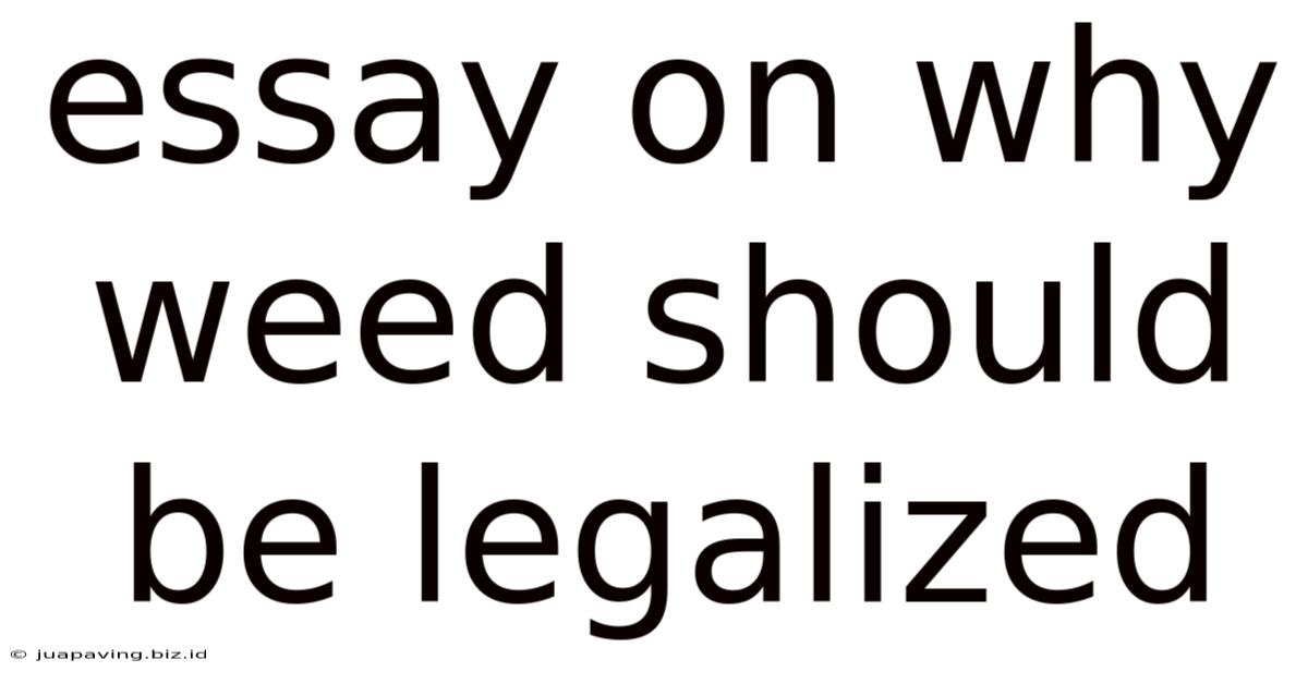 Essay On Why Weed Should Be Legalized