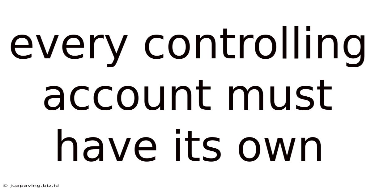 Every Controlling Account Must Have Its Own