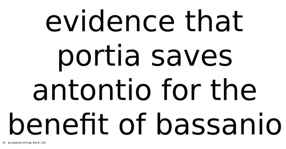 Evidence That Portia Saves Antontio For The Benefit Of Bassanio