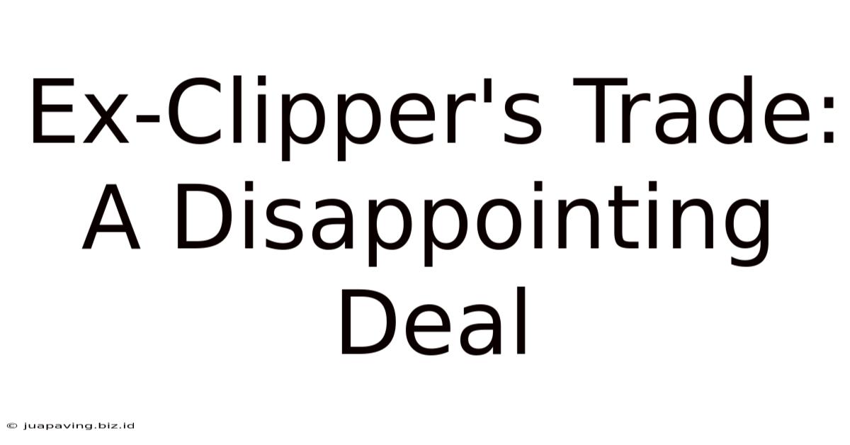 Ex-Clipper's Trade: A Disappointing Deal