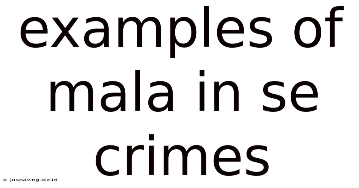 Examples Of Mala In Se Crimes
