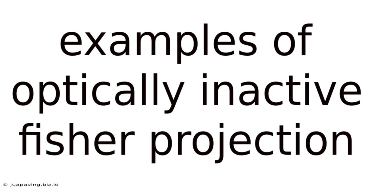 Examples Of Optically Inactive Fisher Projection