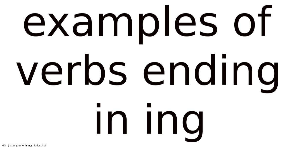 Examples Of Verbs Ending In Ing