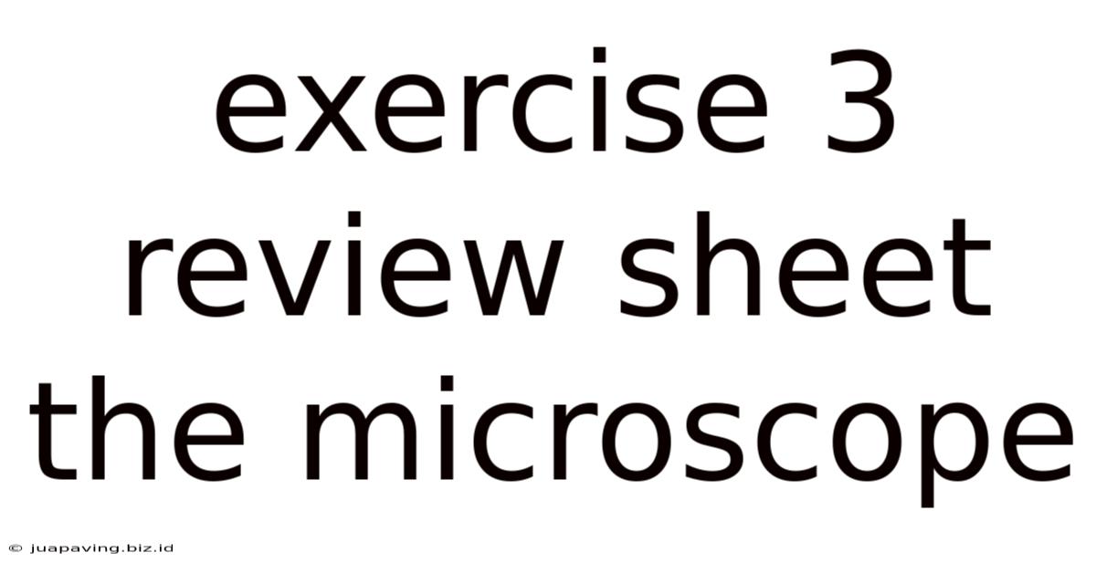 Exercise 3 Review Sheet The Microscope