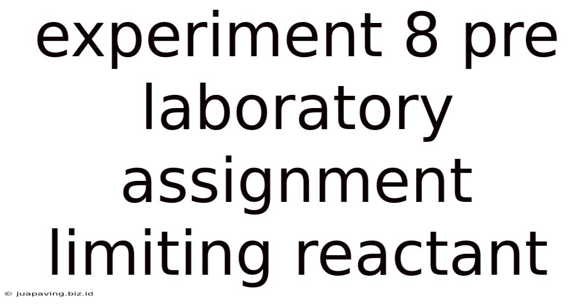 Experiment 8 Pre Laboratory Assignment Limiting Reactant
