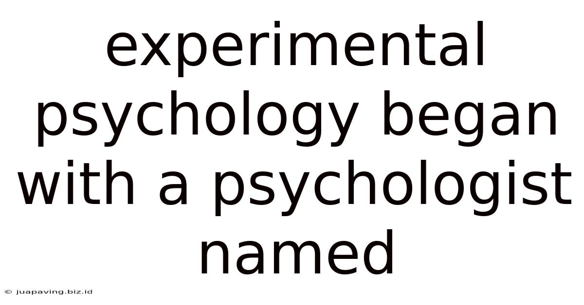 Experimental Psychology Began With A Psychologist Named