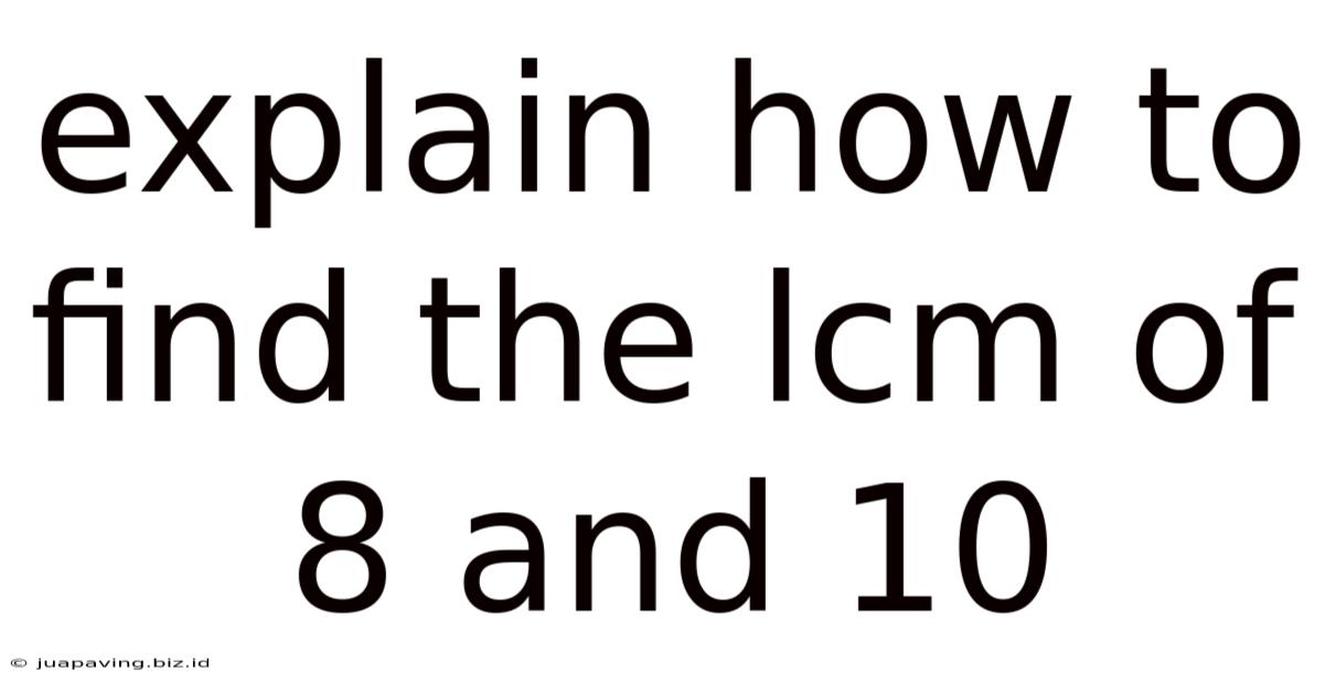 Explain How To Find The Lcm Of 8 And 10