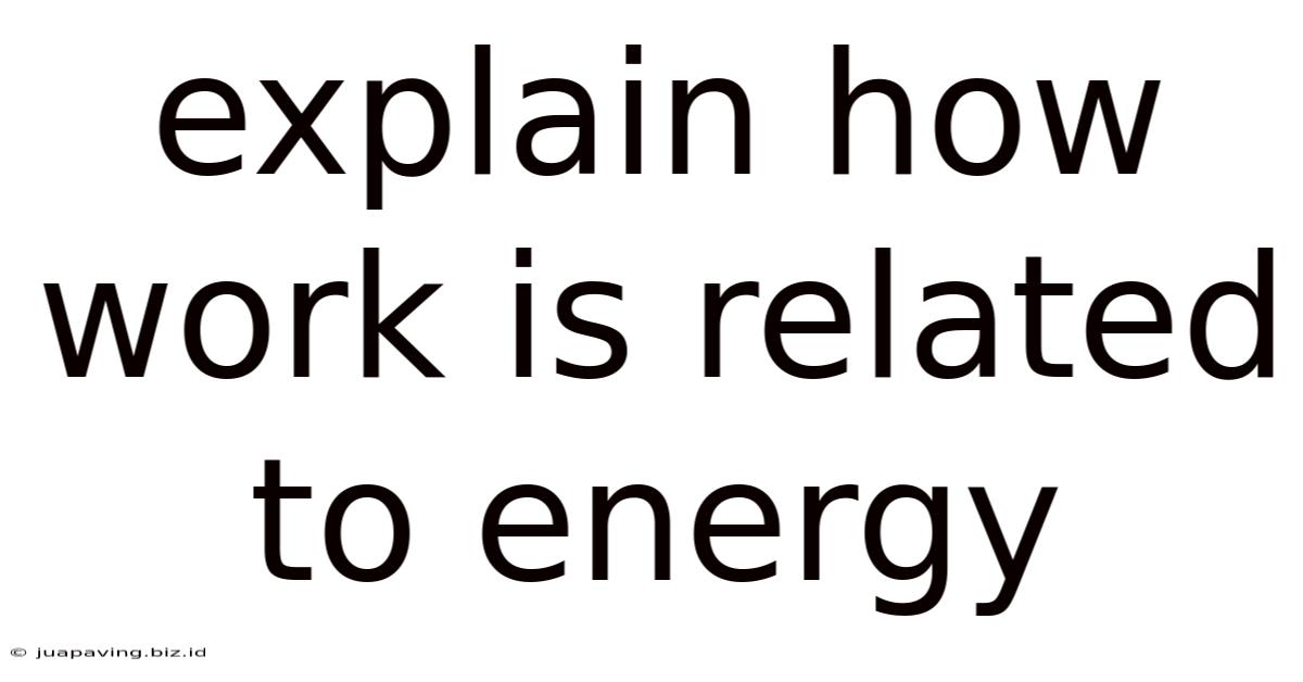 Explain How Work Is Related To Energy