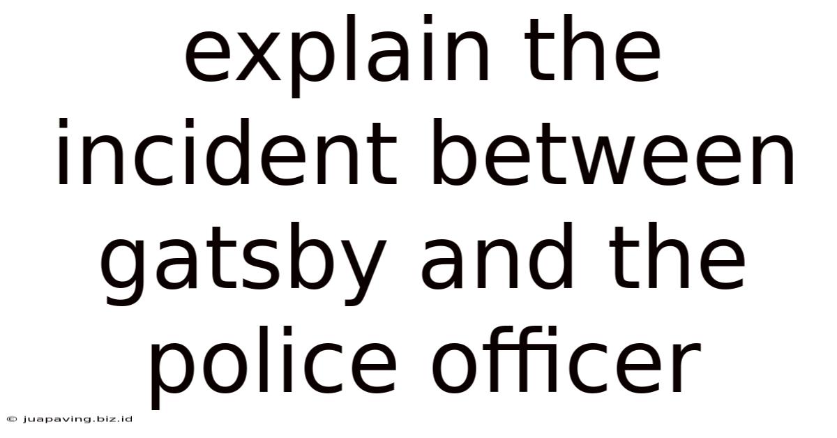 Explain The Incident Between Gatsby And The Police Officer