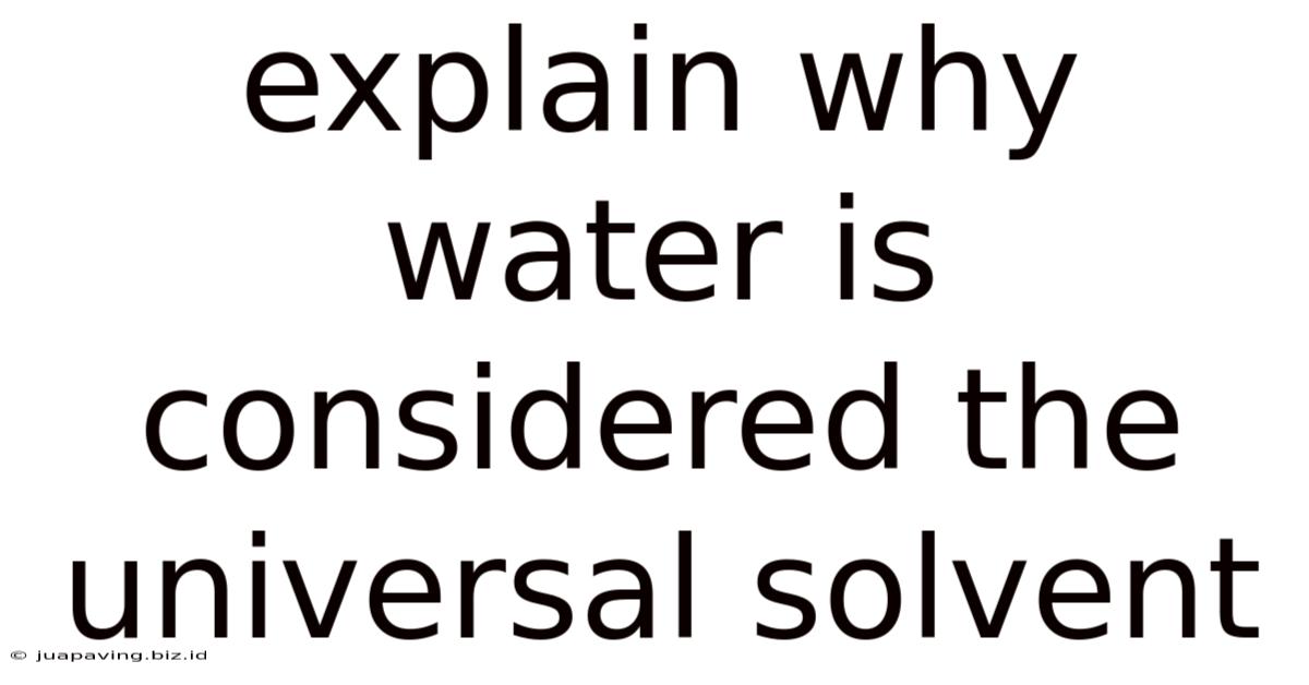Explain Why Water Is Considered The Universal Solvent