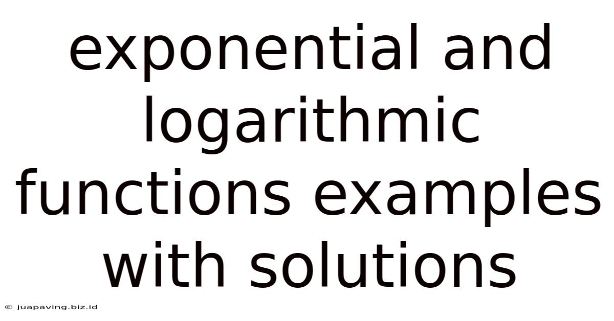 Exponential And Logarithmic Functions Examples With Solutions