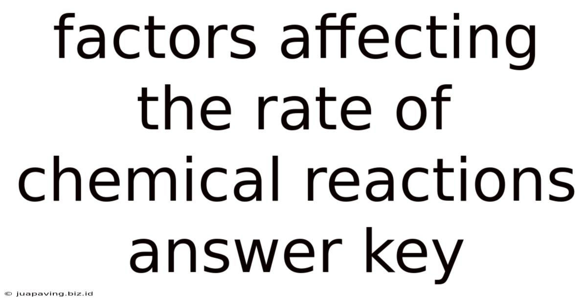 Factors Affecting The Rate Of Chemical Reactions Answer Key