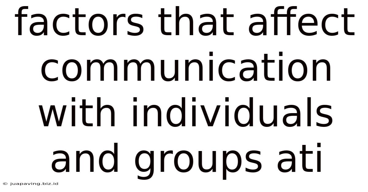 Factors That Affect Communication With Individuals And Groups Ati