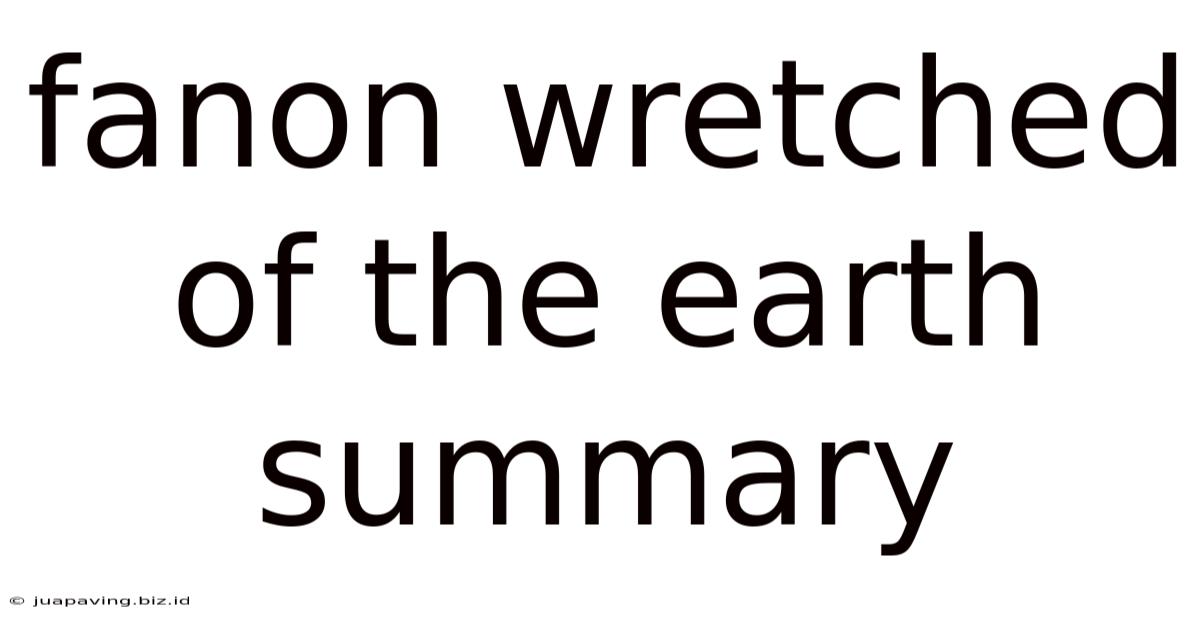 Fanon Wretched Of The Earth Summary