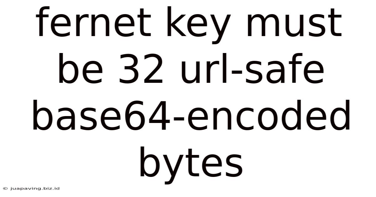 Fernet Key Must Be 32 Url-safe Base64-encoded Bytes