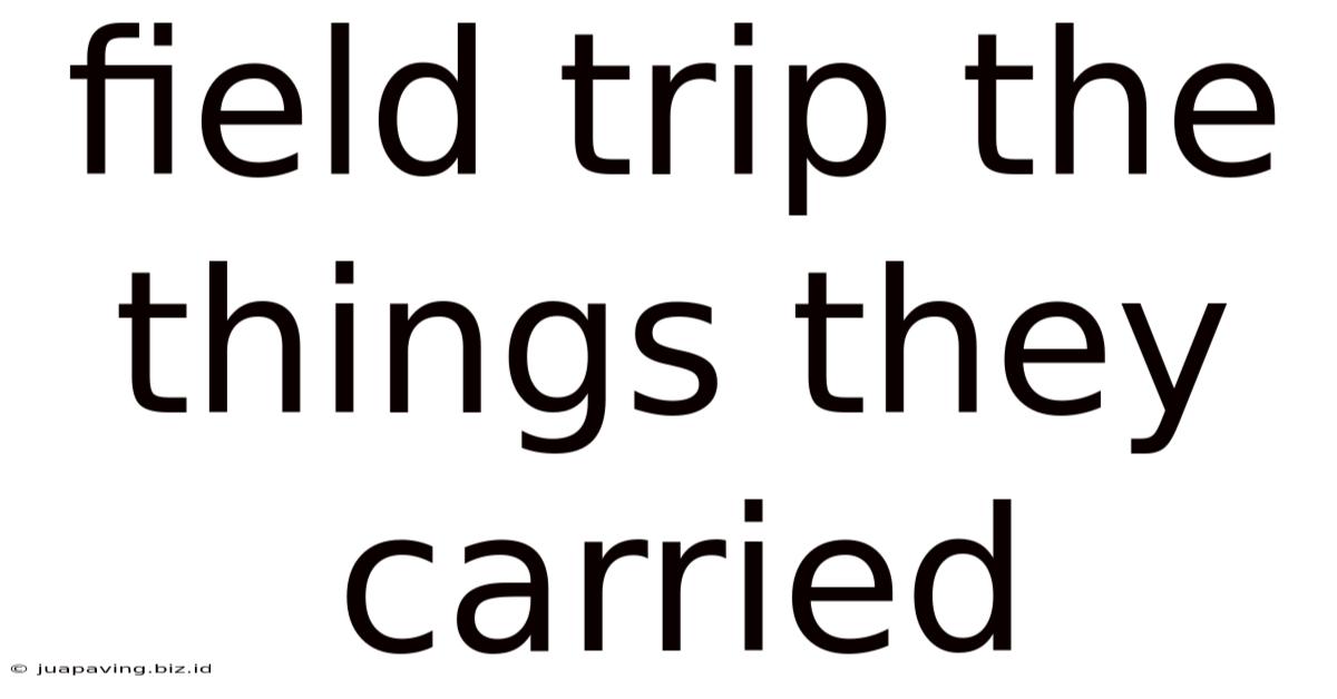 Field Trip The Things They Carried