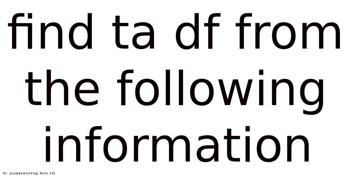 Find Ta Df From The Following Information