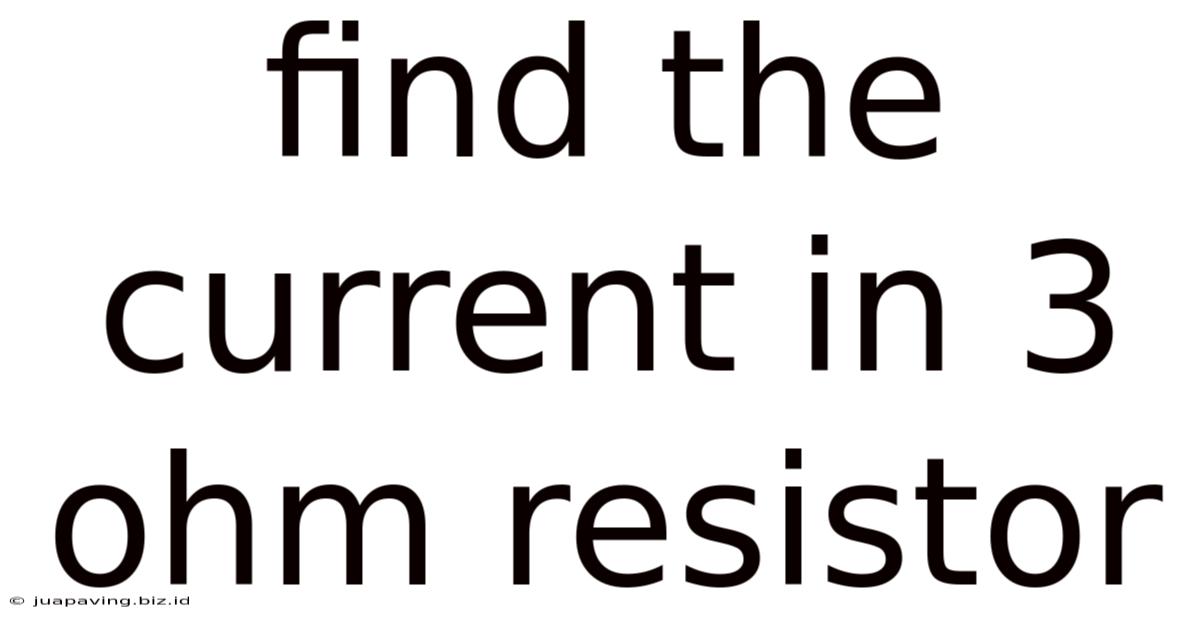 Find The Current In 3 Ohm Resistor