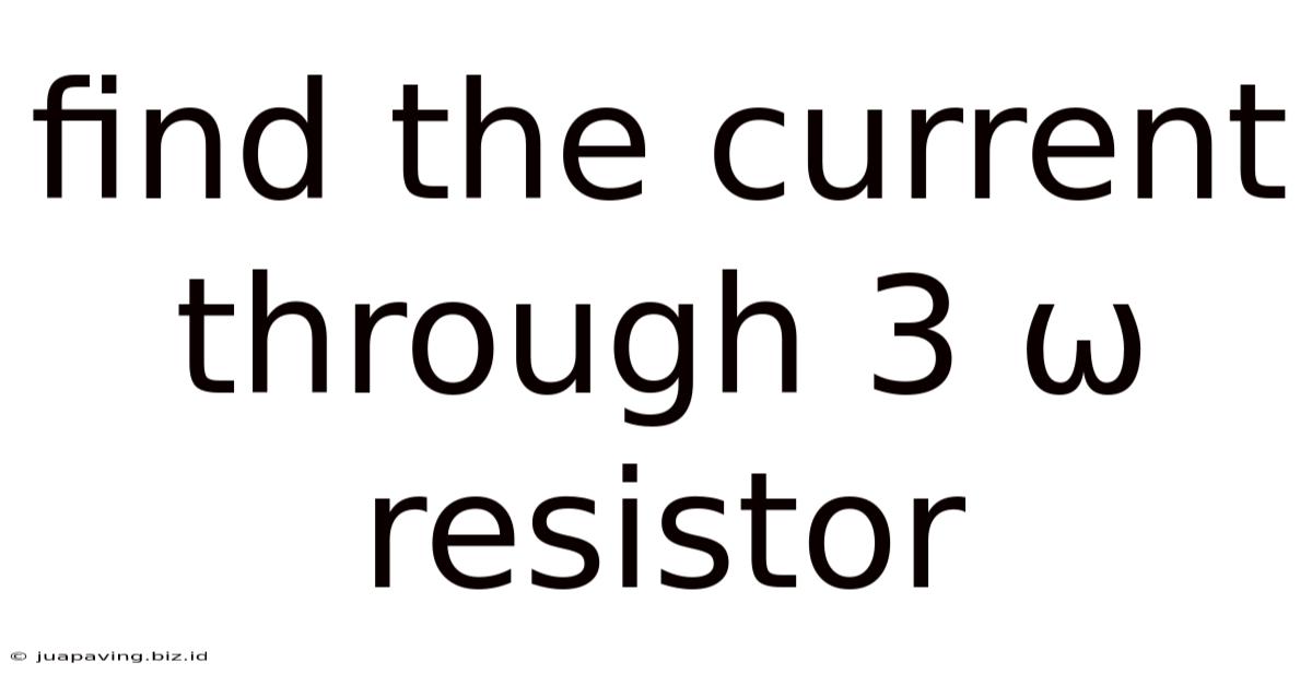 Find The Current Through 3 Ω Resistor
