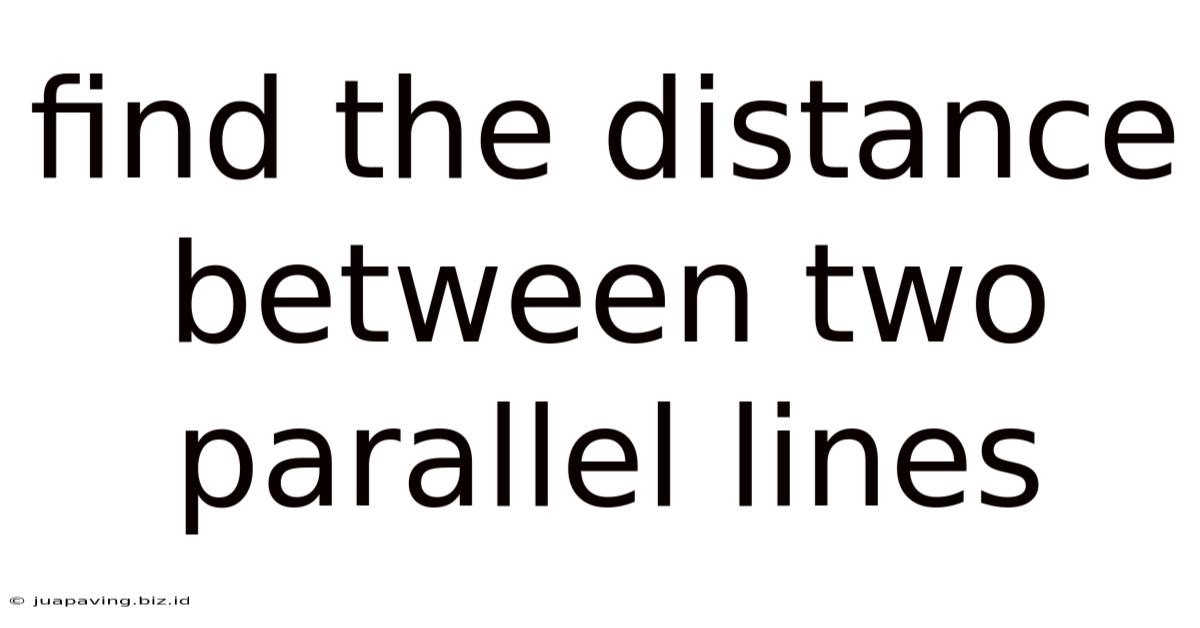 Find The Distance Between Two Parallel Lines