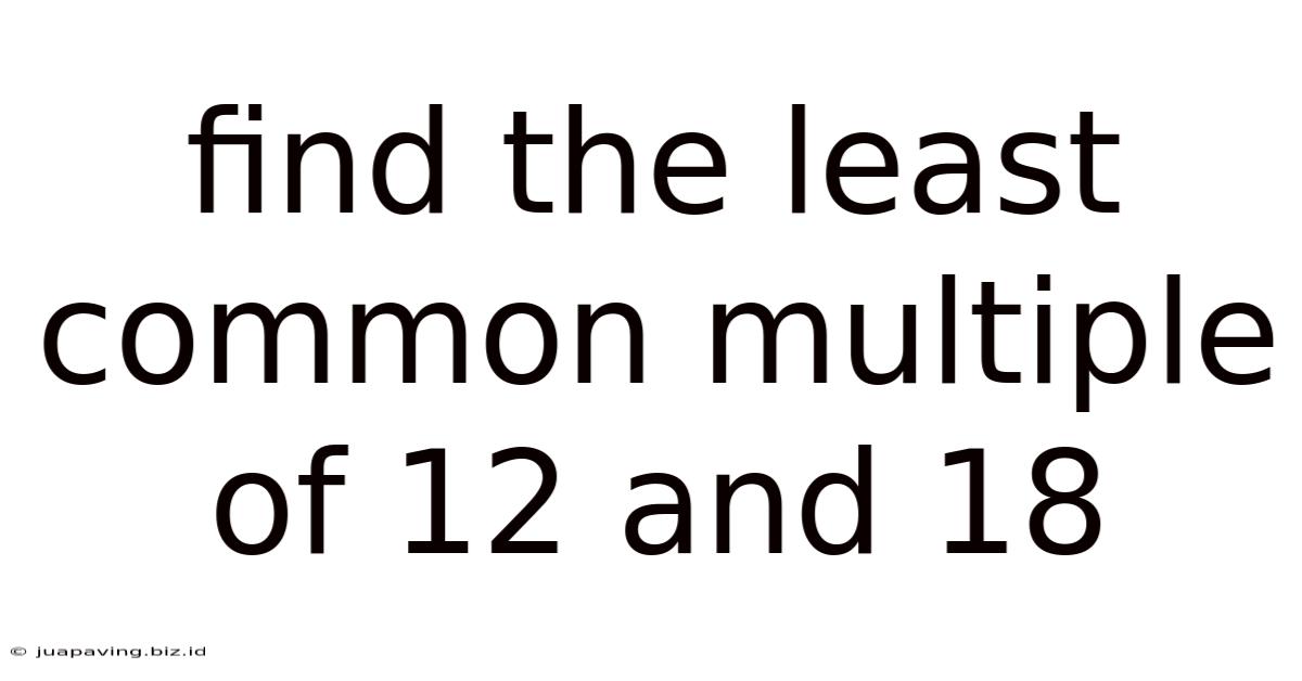 Find The Least Common Multiple Of 12 And 18
