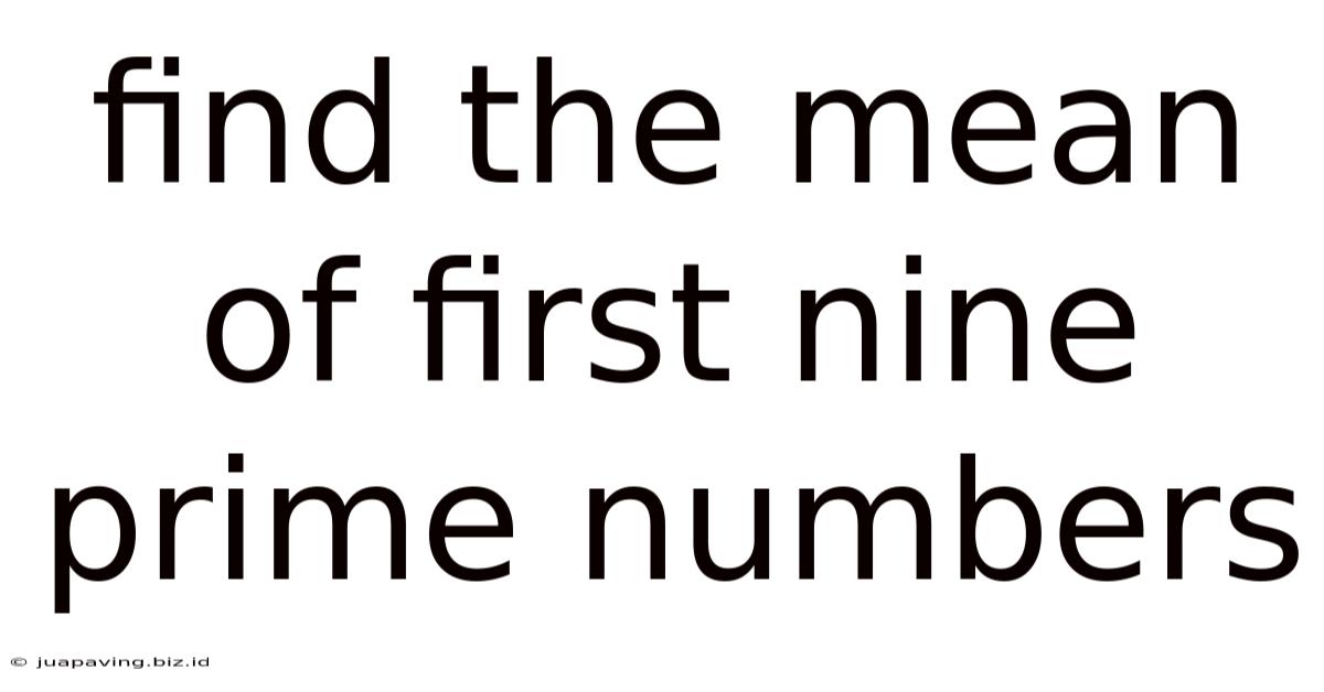 Find The Mean Of First Nine Prime Numbers