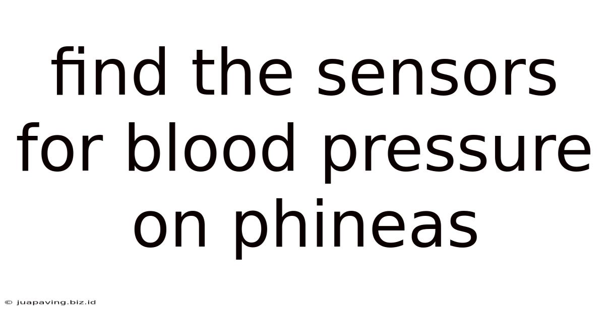Find The Sensors For Blood Pressure On Phineas