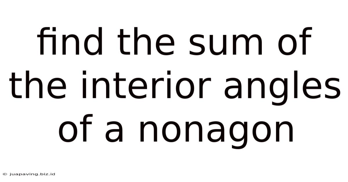 Find The Sum Of The Interior Angles Of A Nonagon