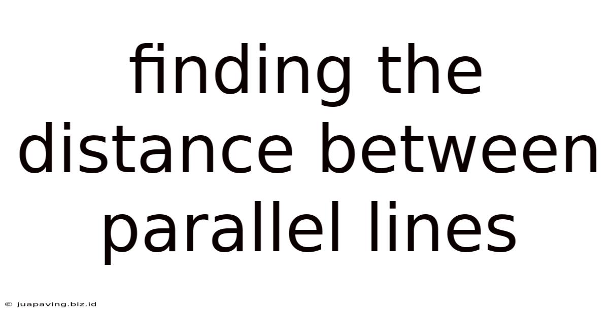 Finding The Distance Between Parallel Lines