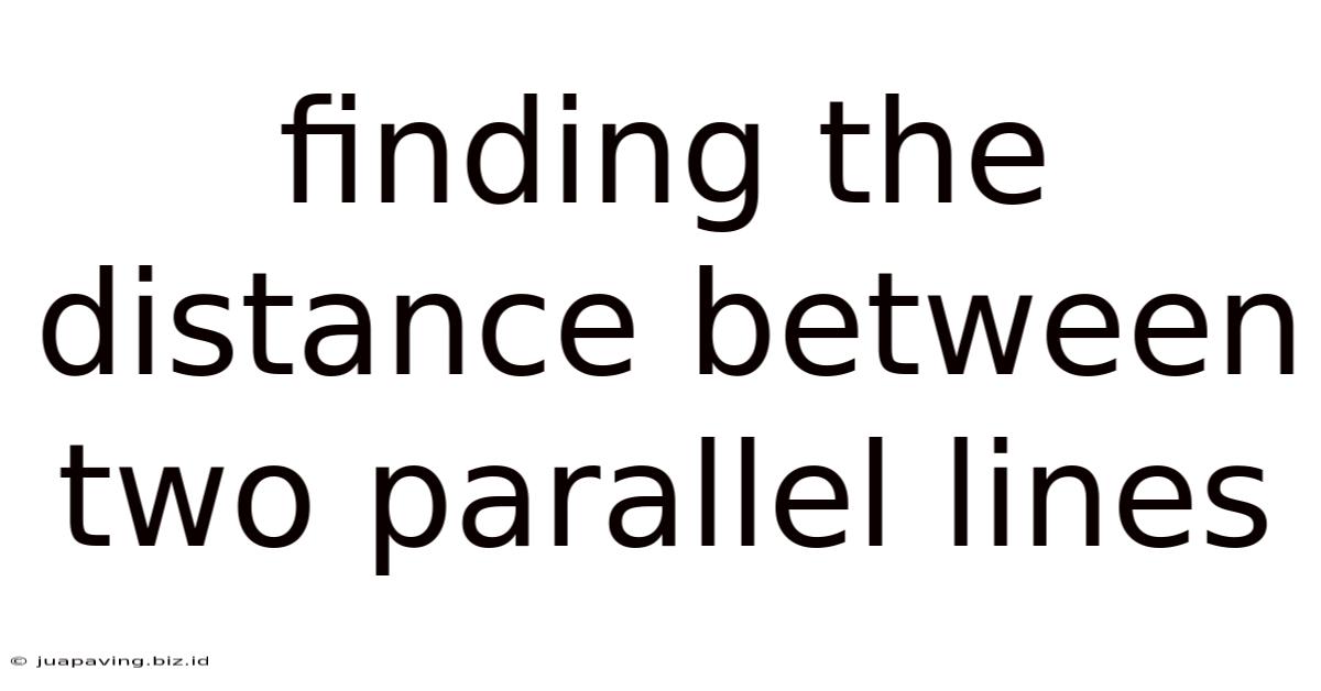 Finding The Distance Between Two Parallel Lines