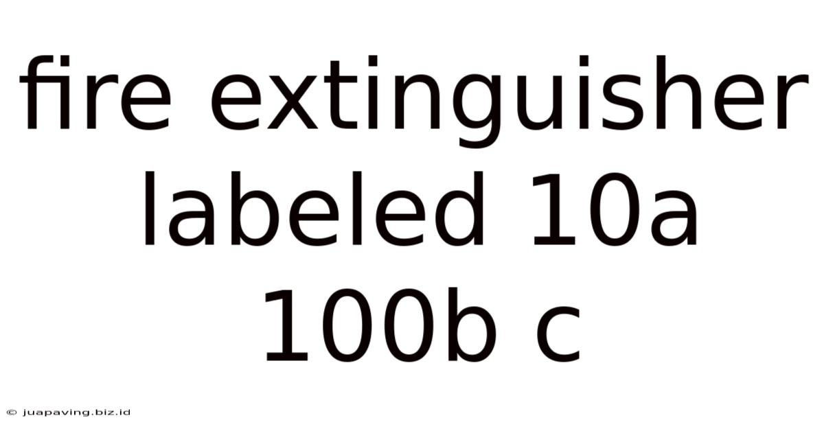 Fire Extinguisher Labeled 10a 100b C