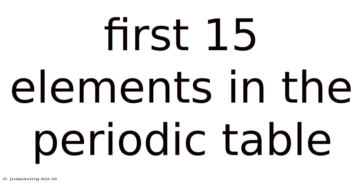First 15 Elements In The Periodic Table