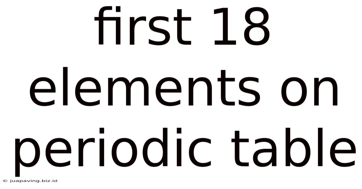 First 18 Elements On Periodic Table