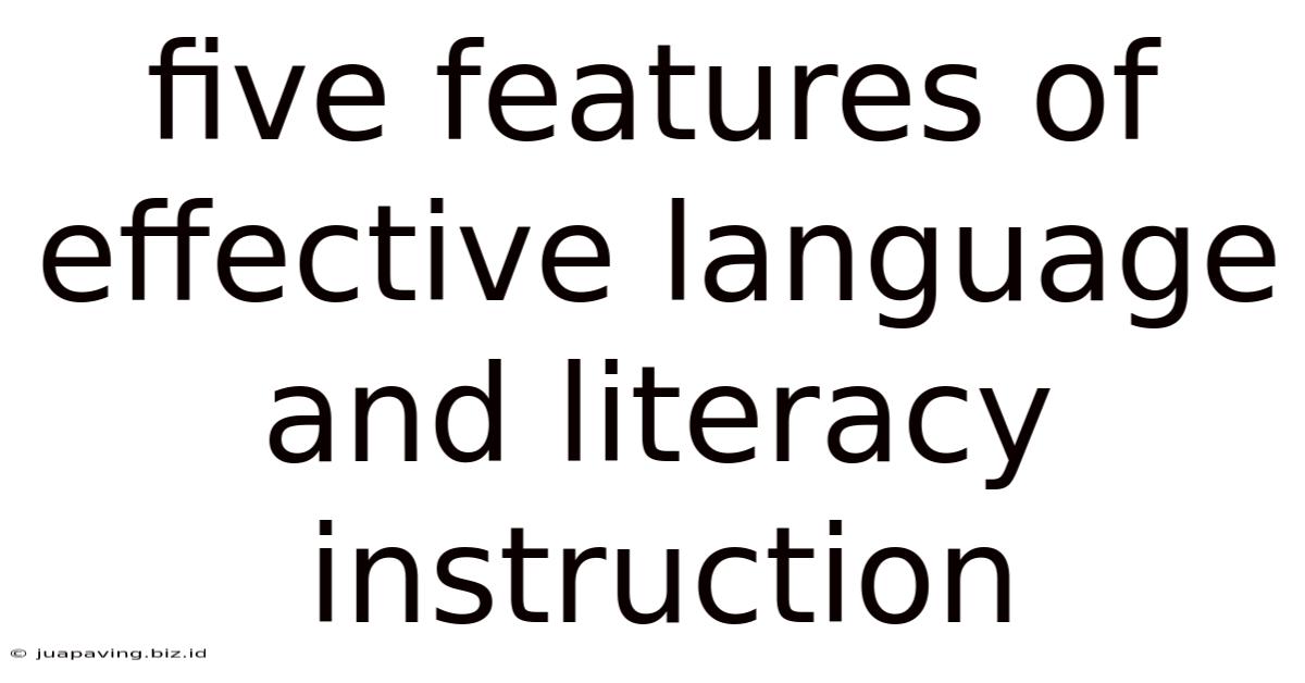 Five Features Of Effective Language And Literacy Instruction
