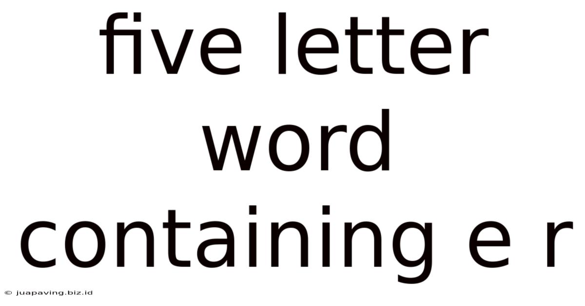 Five Letter Word Containing E R