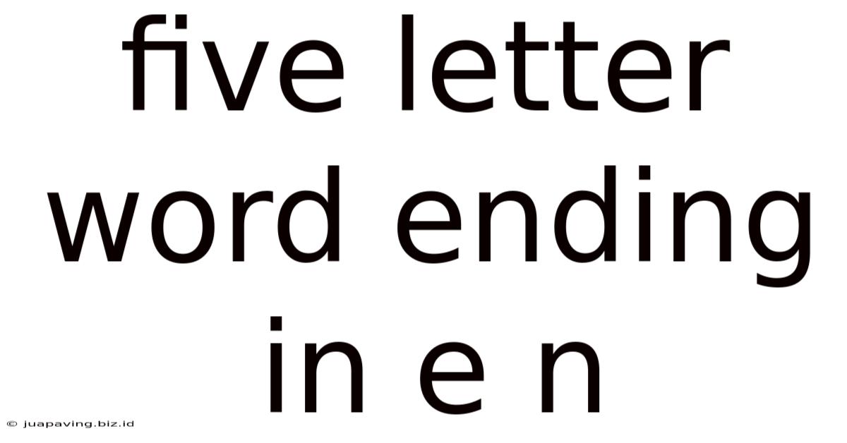 Five Letter Word Ending In E N