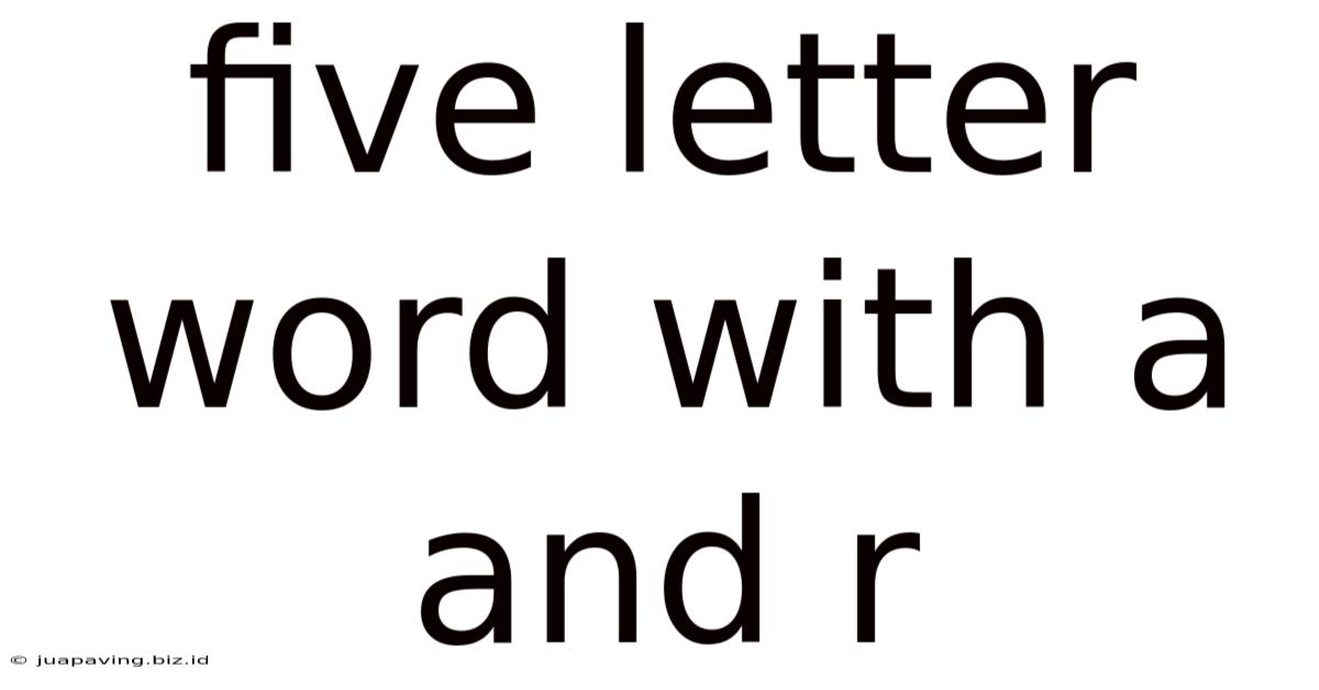Five Letter Word With A And R