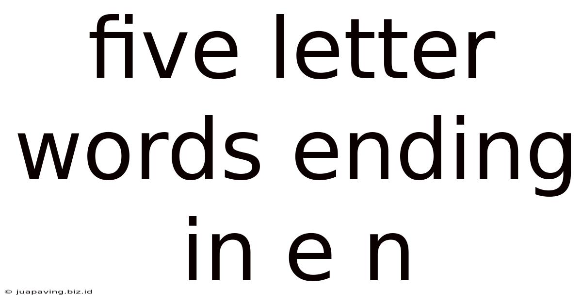 Five Letter Words Ending In E N