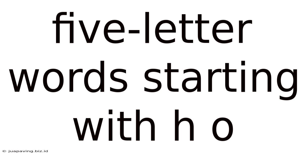 Five-letter Words Starting With H O