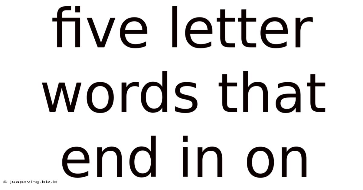 Five Letter Words That End In On