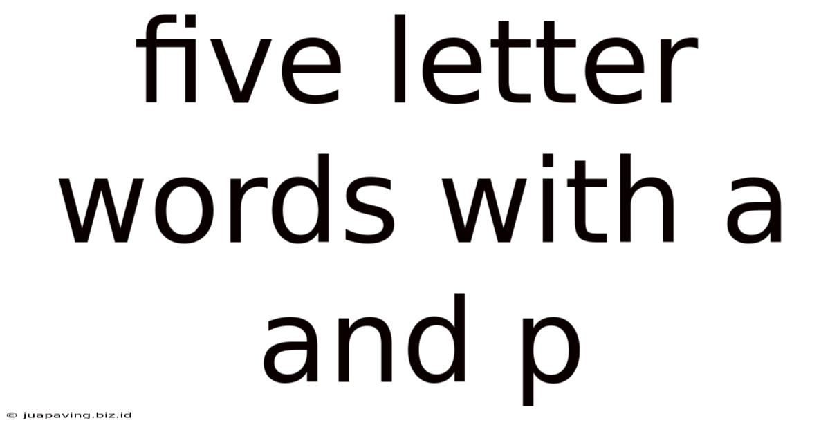 Five Letter Words With A And P