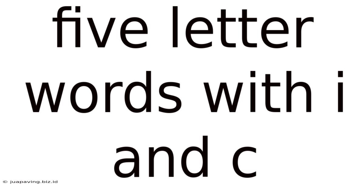 Five Letter Words With I And C