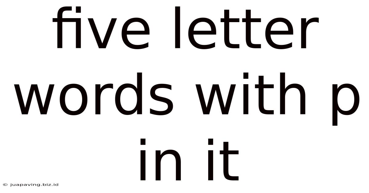 Five Letter Words With P In It