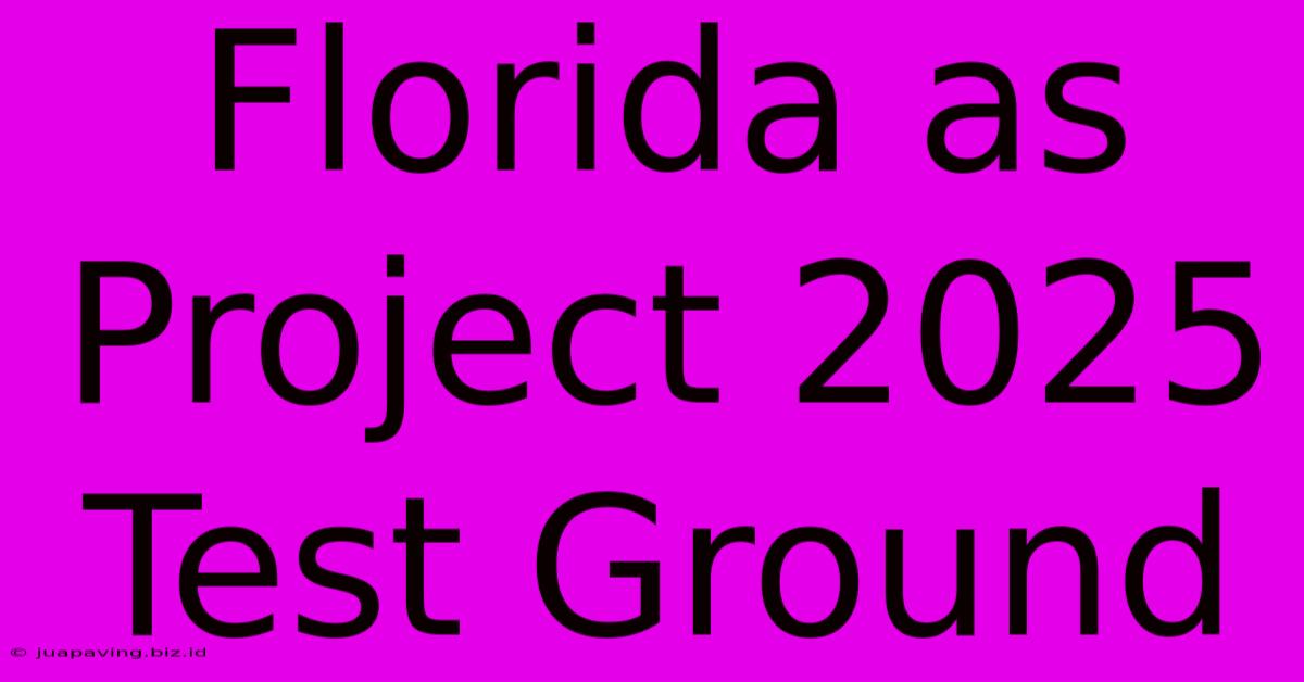 Florida As Project 2025 Test Ground