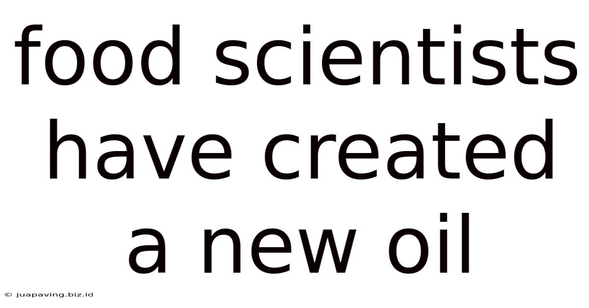 Food Scientists Have Created A New Oil