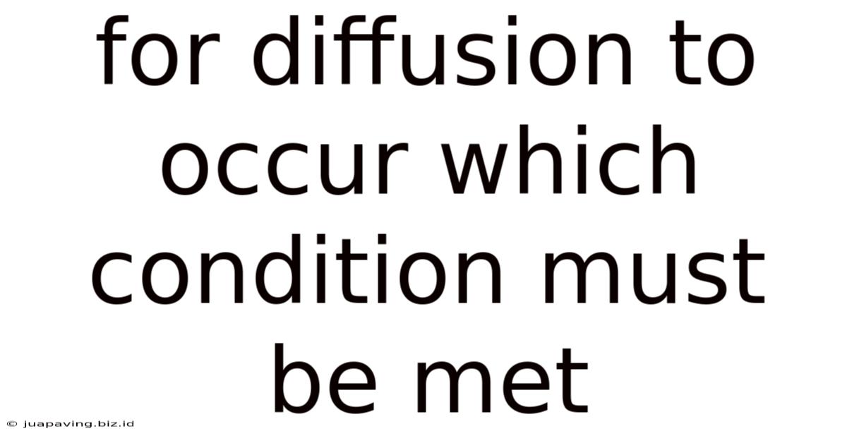 For Diffusion To Occur Which Condition Must Be Met