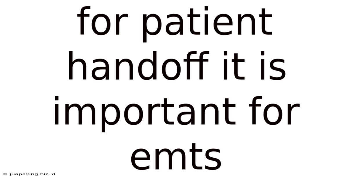 For Patient Handoff It Is Important For Emts